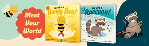 cover images of You Are a Honey Bee! and You Are a Raccoon! board books